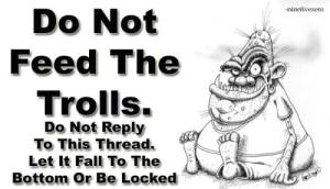 Do not feed the trolls