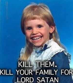Kill them all...for Satan