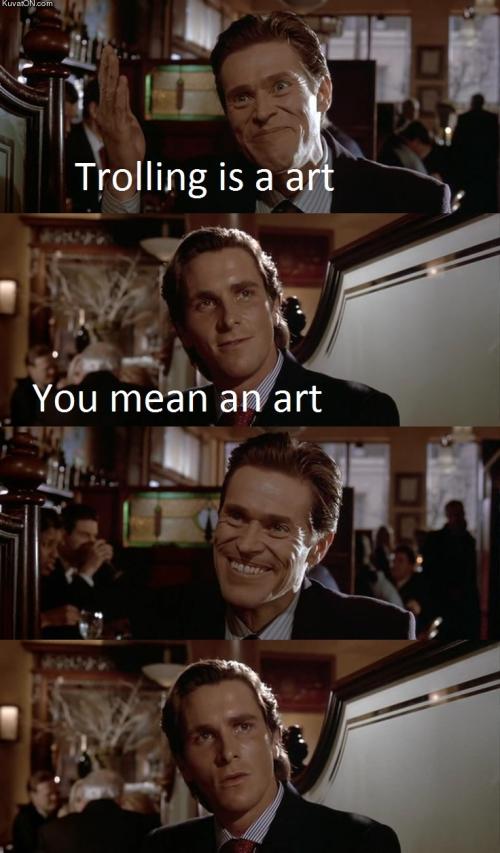 Trolling is A art