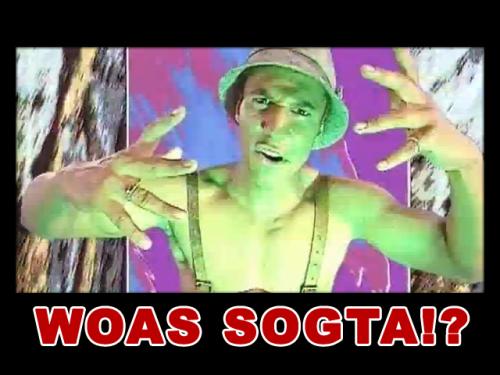 Woas Sogta!?